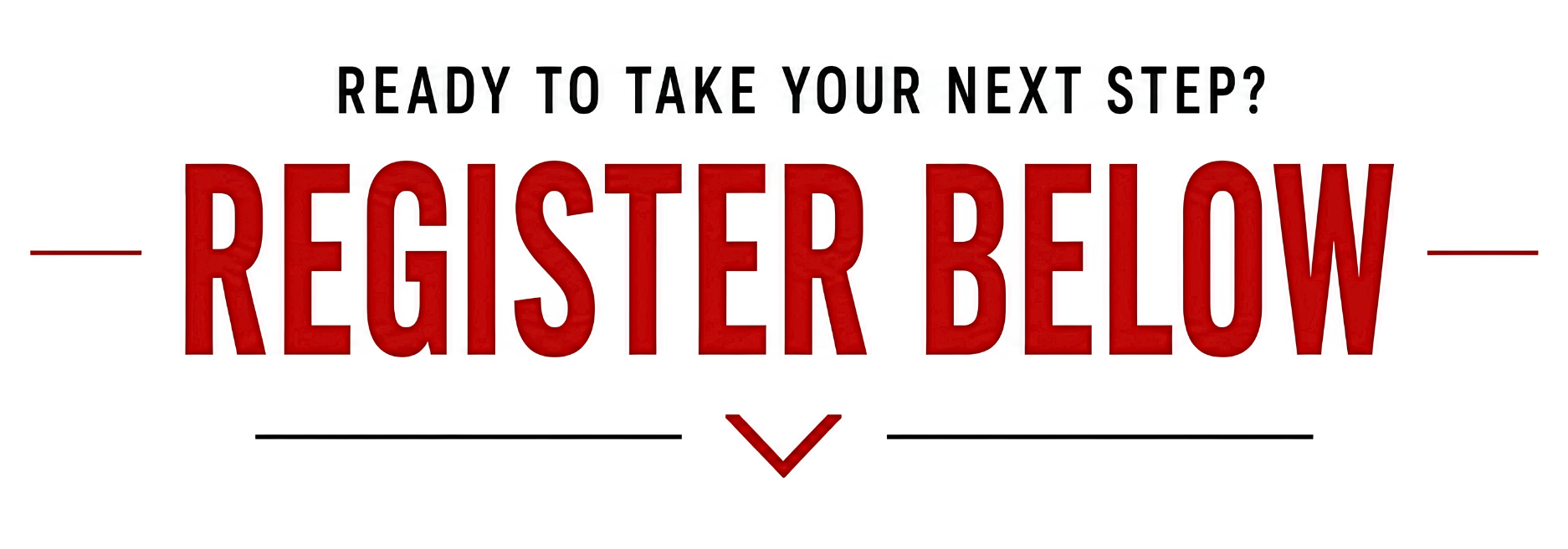 Ready to take your next step? Register below.